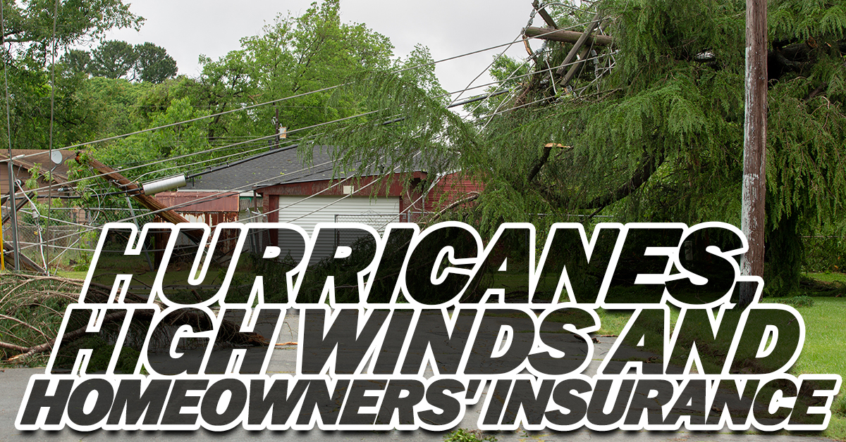 Hurricanes, High Winds and Homeowners’ Insurance NOCO Trusted Insurance